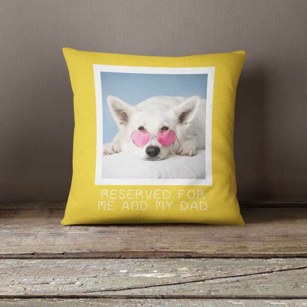 Personalised Pet Photo Cushion - Reserved for Me and My Dad