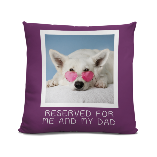 Personalised Pet Photo Cushion - Reserved for Me and My Dad