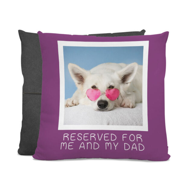 Personalised Pet Photo Cushion - Reserved for Me and My Dad